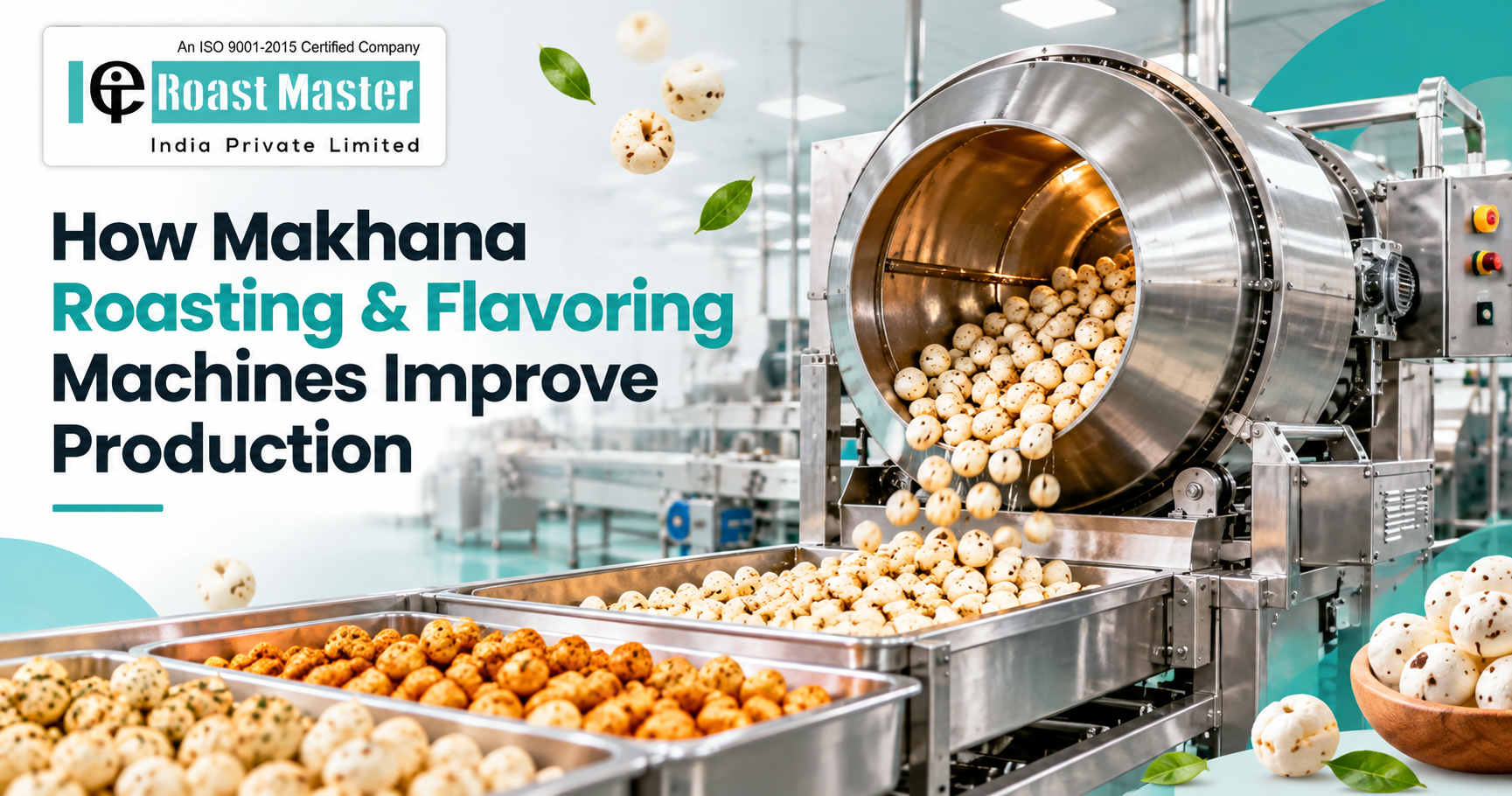 How Makhana Roasting & Flavoring Machines Improve Production